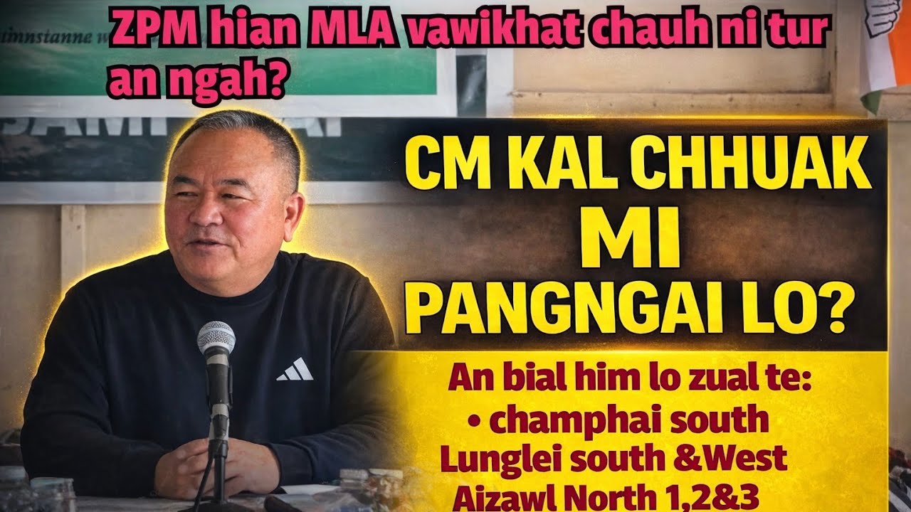 ZPM CM baka midang bei nasa an awm lo. MLA tling nawn lo tur bial Aizawl North, Lunglei. 