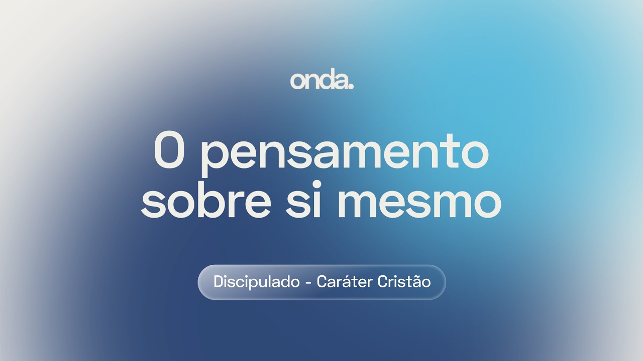 O pensamento sobre si mesmo | Apostila 3 - Caráter Cristão | Lição 02