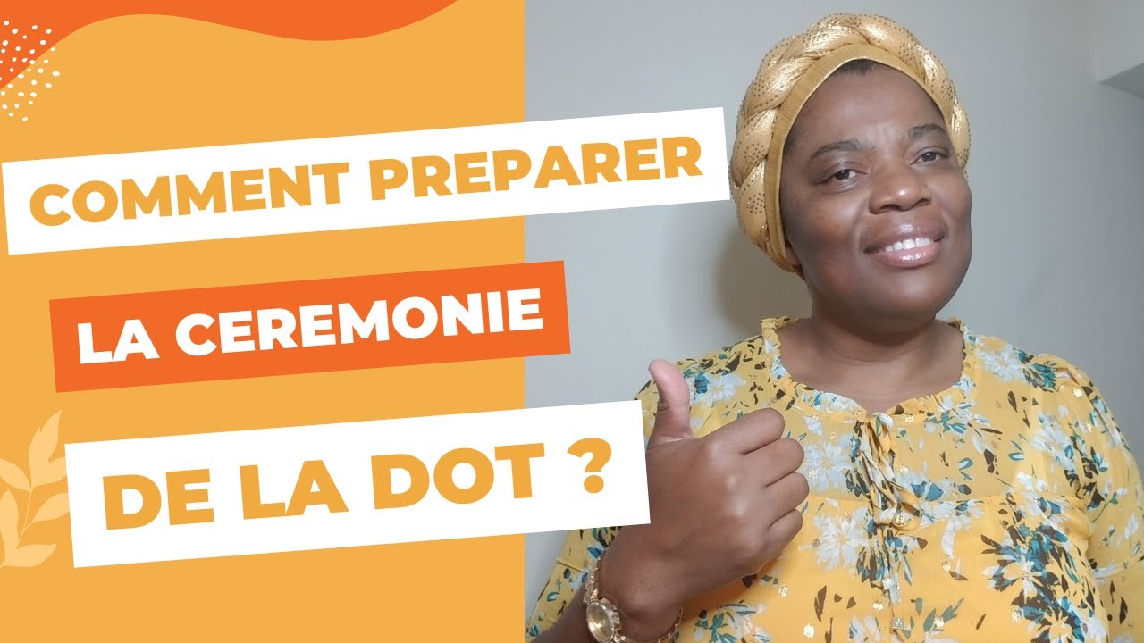 COMMENT SE PREPARER POUR LA CEREMONIE DE LA DOT ?
