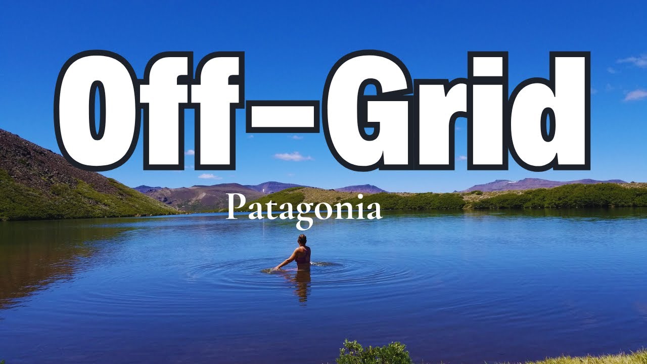 Living Off Grid in Patagonia, Argentina.