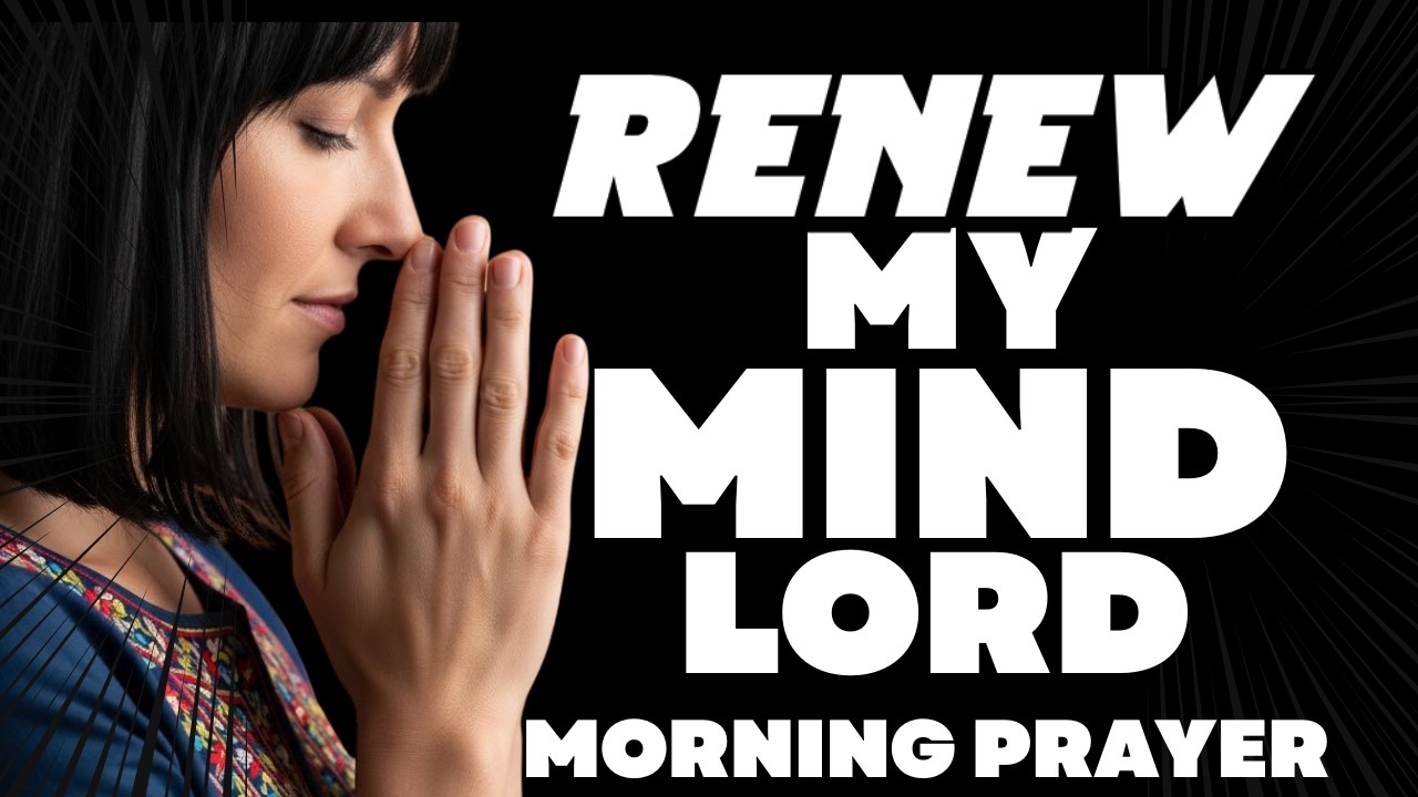 Renew my mind Lord/morning prayer #RenewYourMind #RootedInChrist #WalkInTheSpirit #youtube #prayer