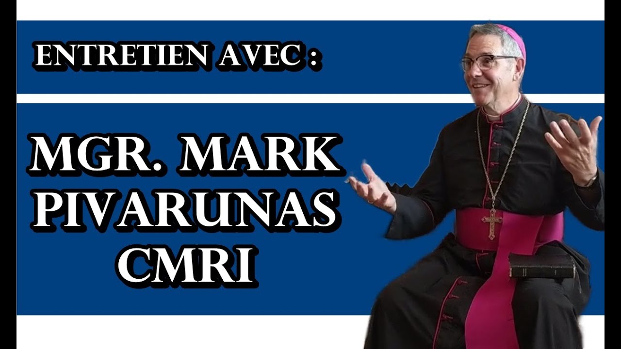 ENTRETIEN AVEC MGR. MARK PIVARUNAS CMRI