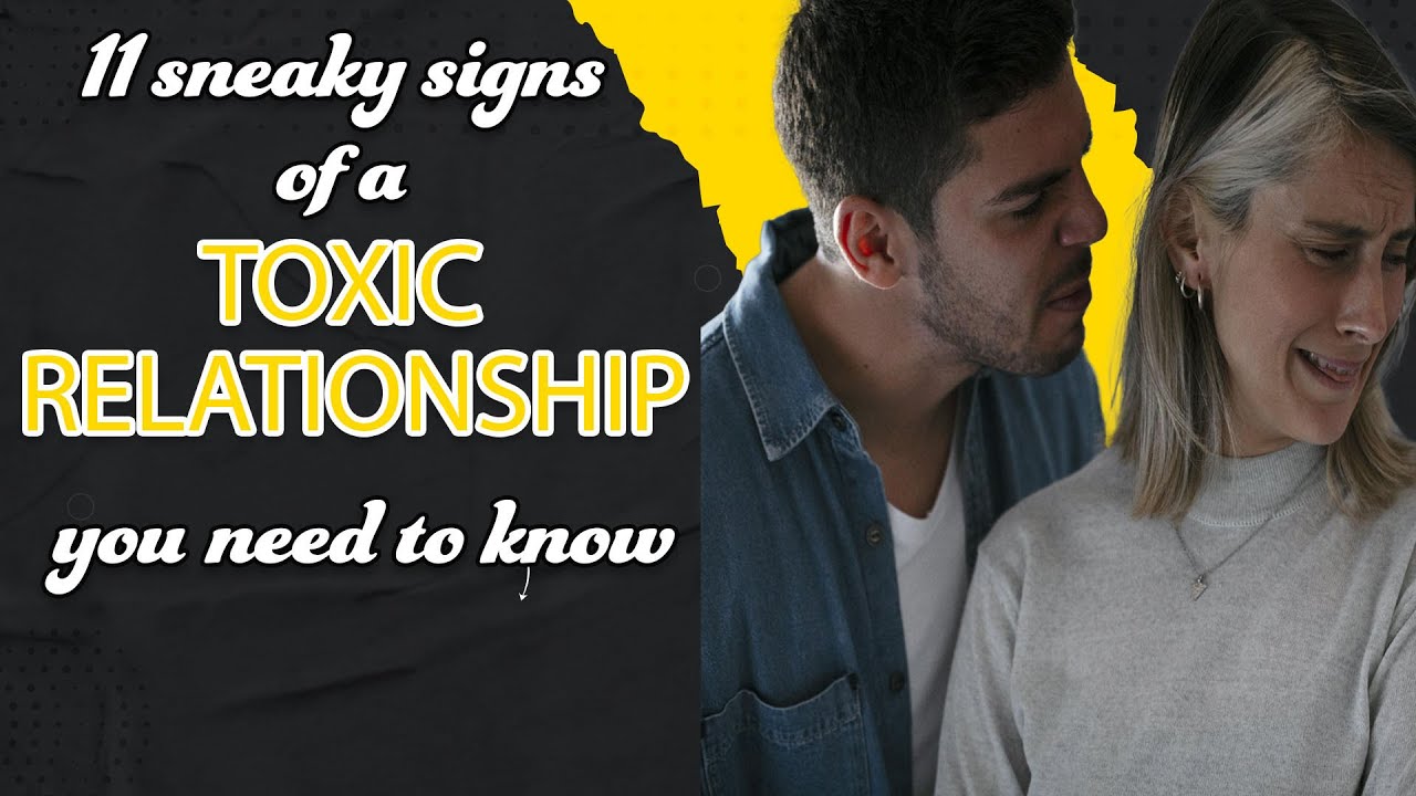 11 Sneaky Signs of a Toxic Relationship You Need to Know!