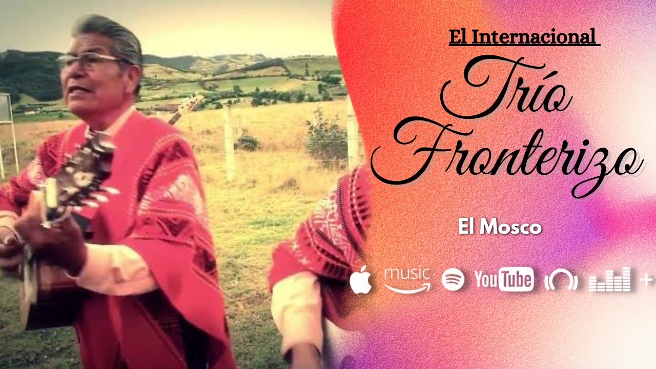 Trío Fronterizo - El mosco (Vídeo oficial)