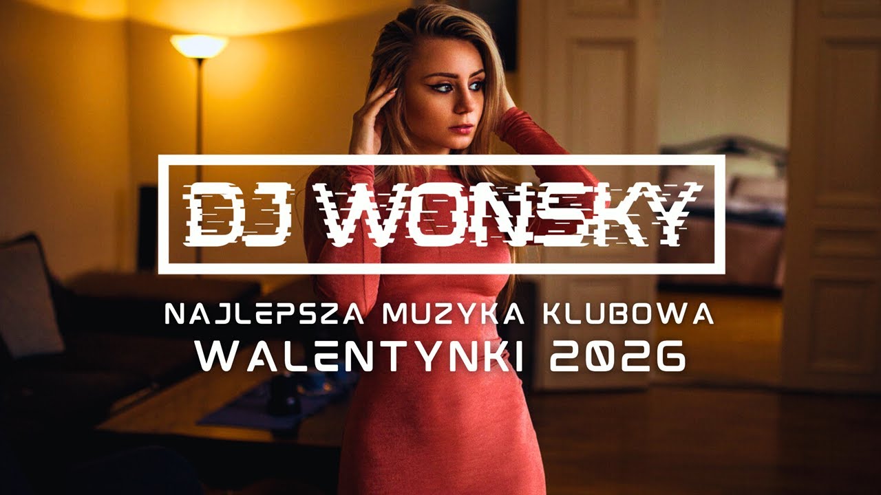 ❤️️😍 WALENTYNKI 2026 😍❤️️ NAJLEPSZA MUZYKA KLUBOWA 🤯🔥 LUTY 2026 😈✈️ VOL.4 🔥😱 DJ WONSKY MIX 🤟