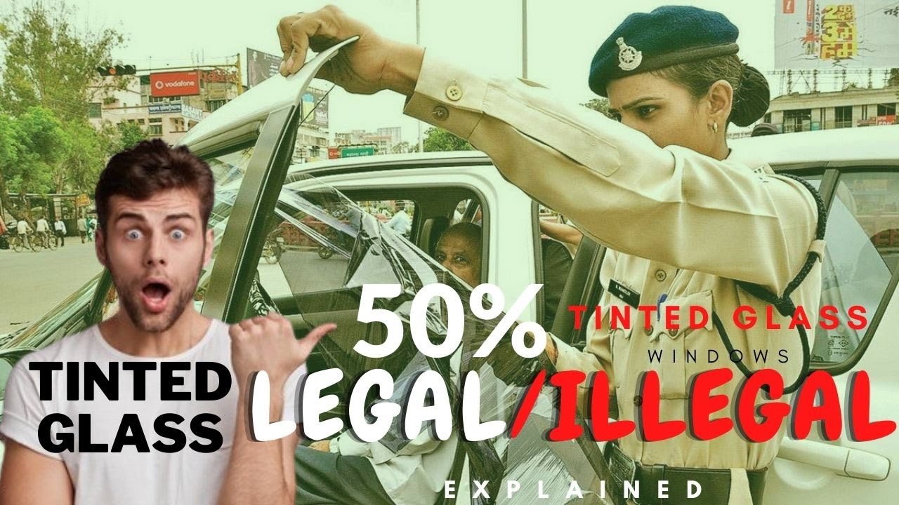 Is It Legal to Have Tinted Window in India? - Explained in Detail