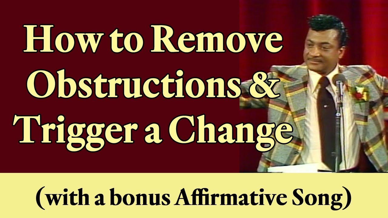 How to Remove Obstructions and Trigger a Change (contains a bonus Affirmative Song)