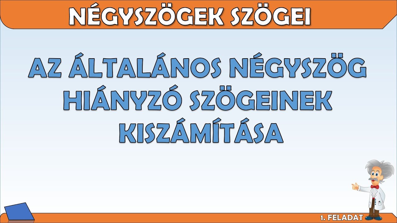 ÁLTALÁNOS NÉGYSZÖG HIÁNYZÓ SZÖGEINEK KISZÁMÍTÁSA