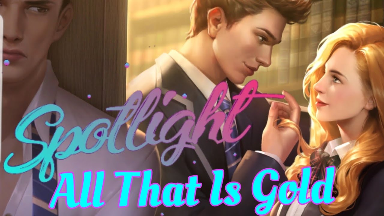 Spotlight: Choose Your Story - All That Is Gold Chapter 1