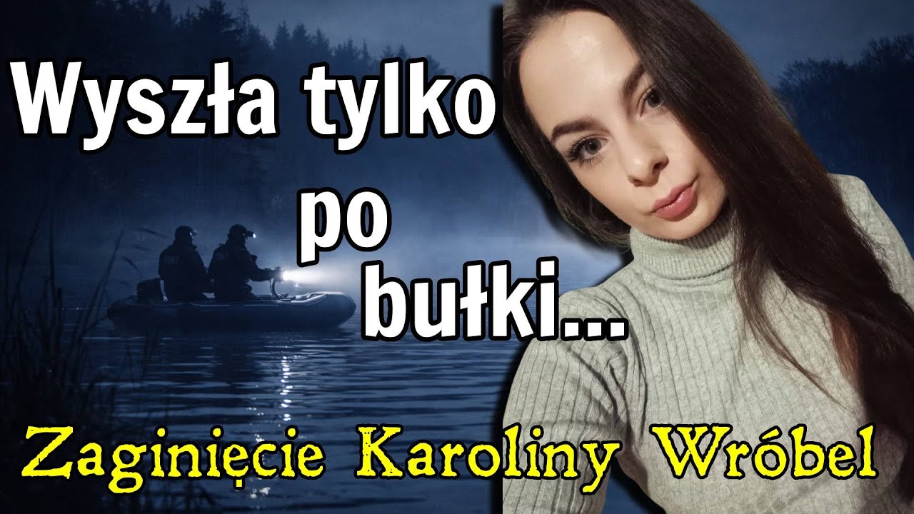 Wyszła z domu i przepadła. Zaginięcie Karoliny Wróbel