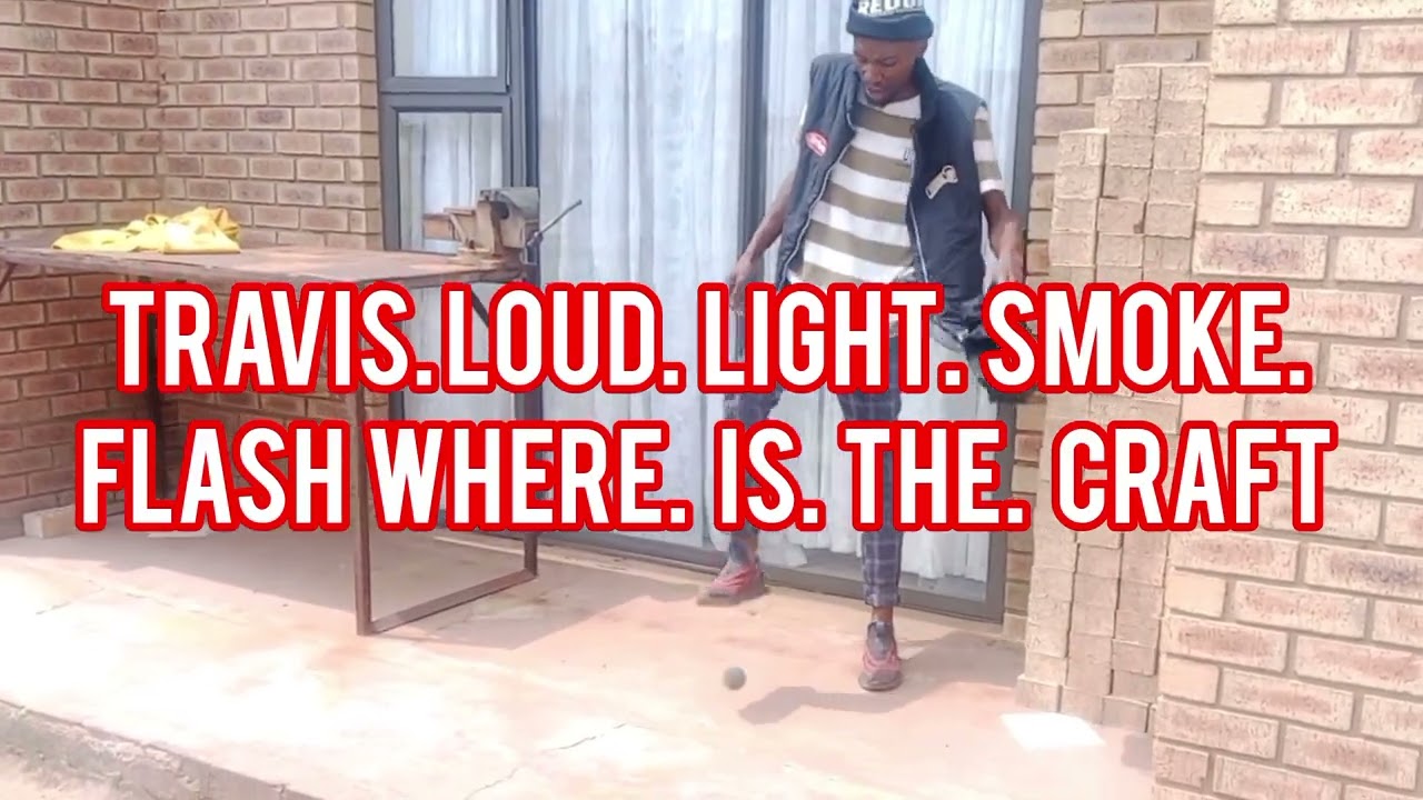 TRAVIS LOUD LIGHT SMOKE FLASH. WHERE IS THE CRAFT 