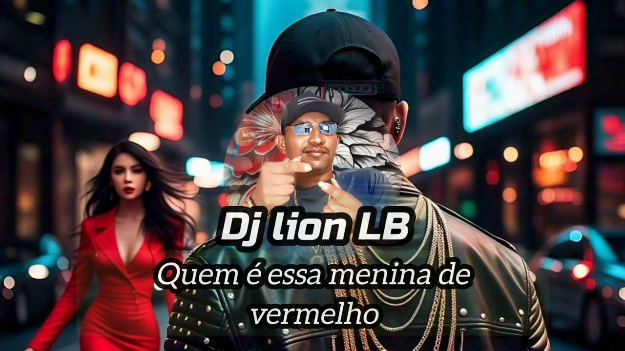 Dj lion LB - Quem &eacute; essa menina de vermelho 