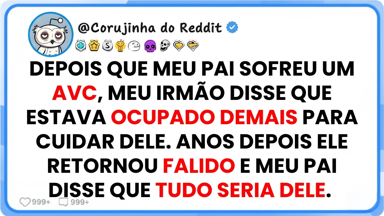 Depois de cuidar por anos do meu pai doente ele disse que iria deixar tudo para meu irmão.