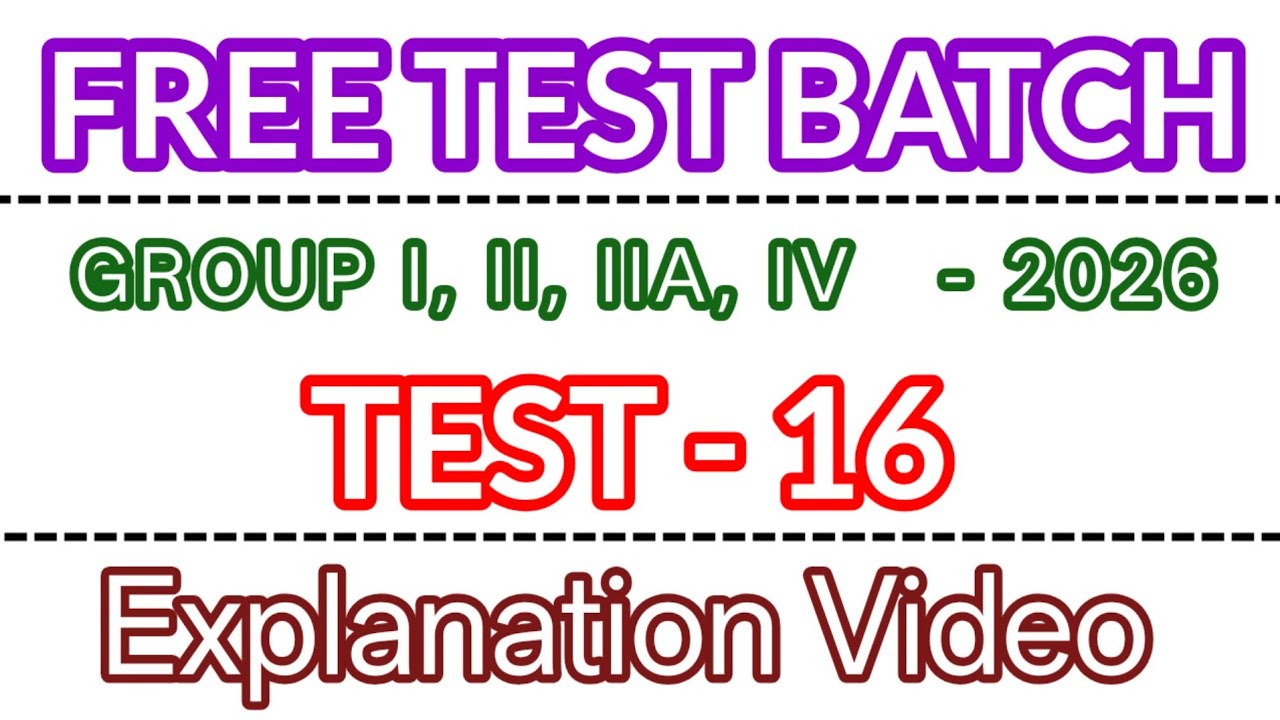 Test 16 Answer key Explanation Video | GS Free Test Batch - 2026 | Group I, II, IIA, IV & All Exams 