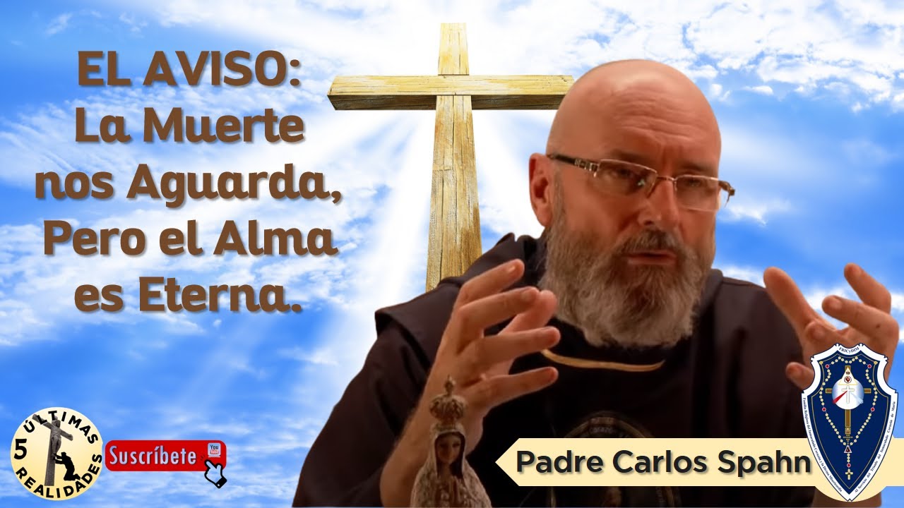 EL AVISO: La Muerte Nos Aguarda, Pero el Alma es Eterna - Padre Carlos Spahn