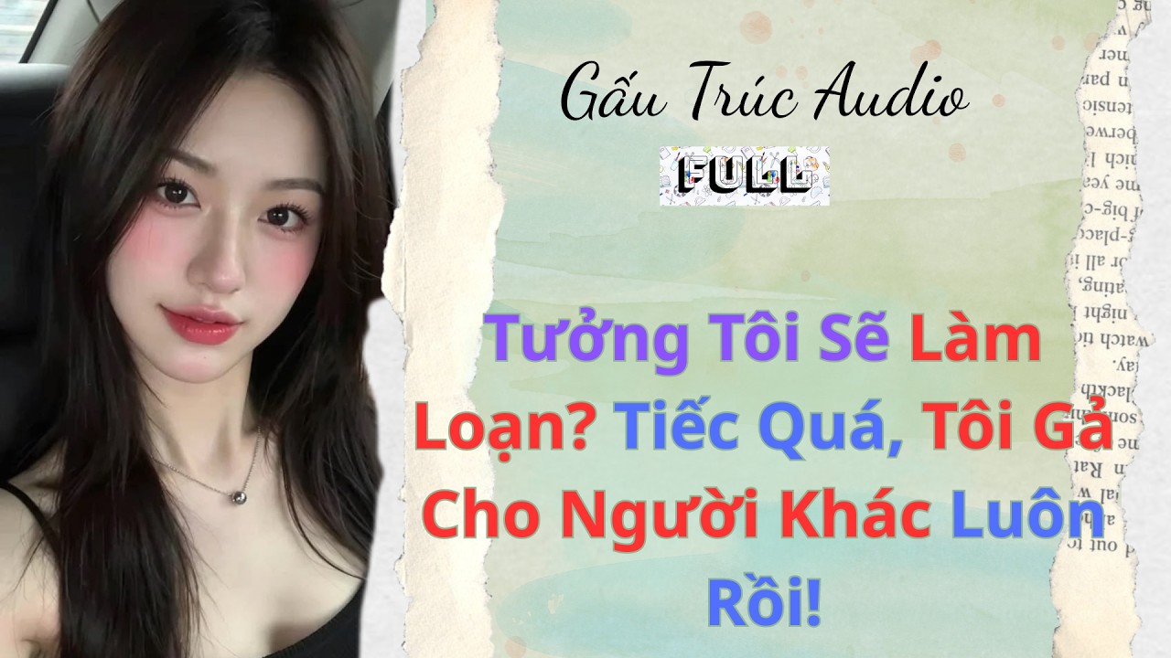 Full audio |39| Tưởng Tôi Sẽ Làm Loạn? Tiếc Quá, Tôi Gả Cho Người Khác Luôn Rồi! |#truyenaudio#audio