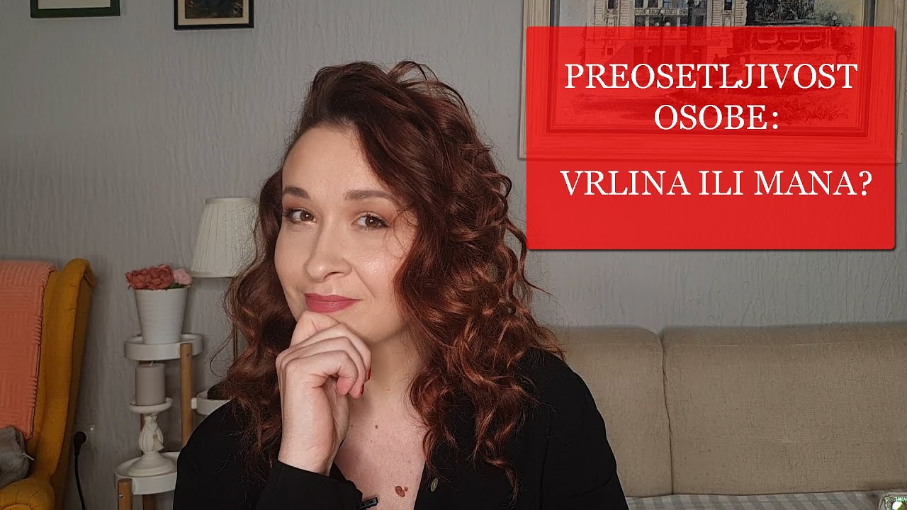 Hipersenzitivne osobe i emocionalna preosetljivost: VRLINA ili MANA?