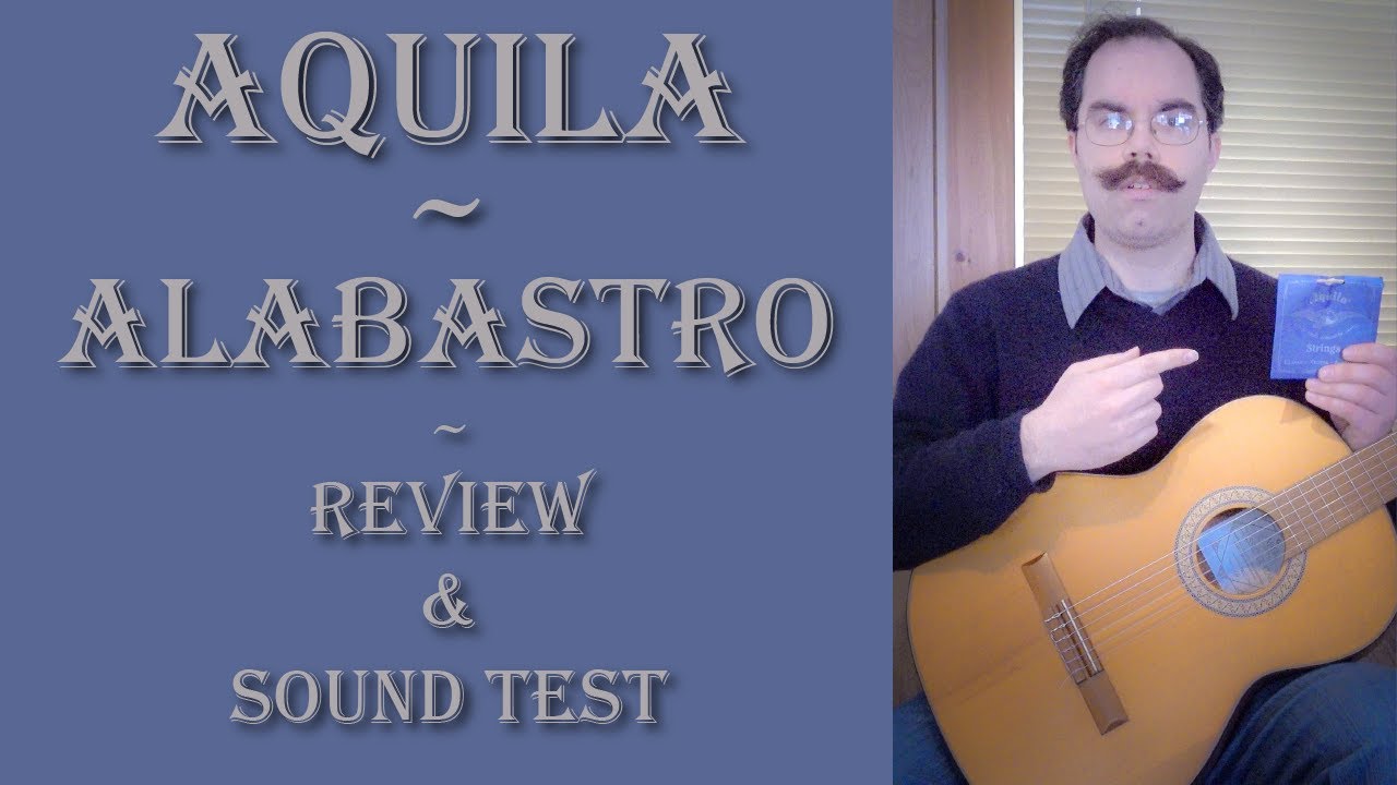 Aquila Alabastro Nylgut Classical Guitar Strings - Review & Sound Test