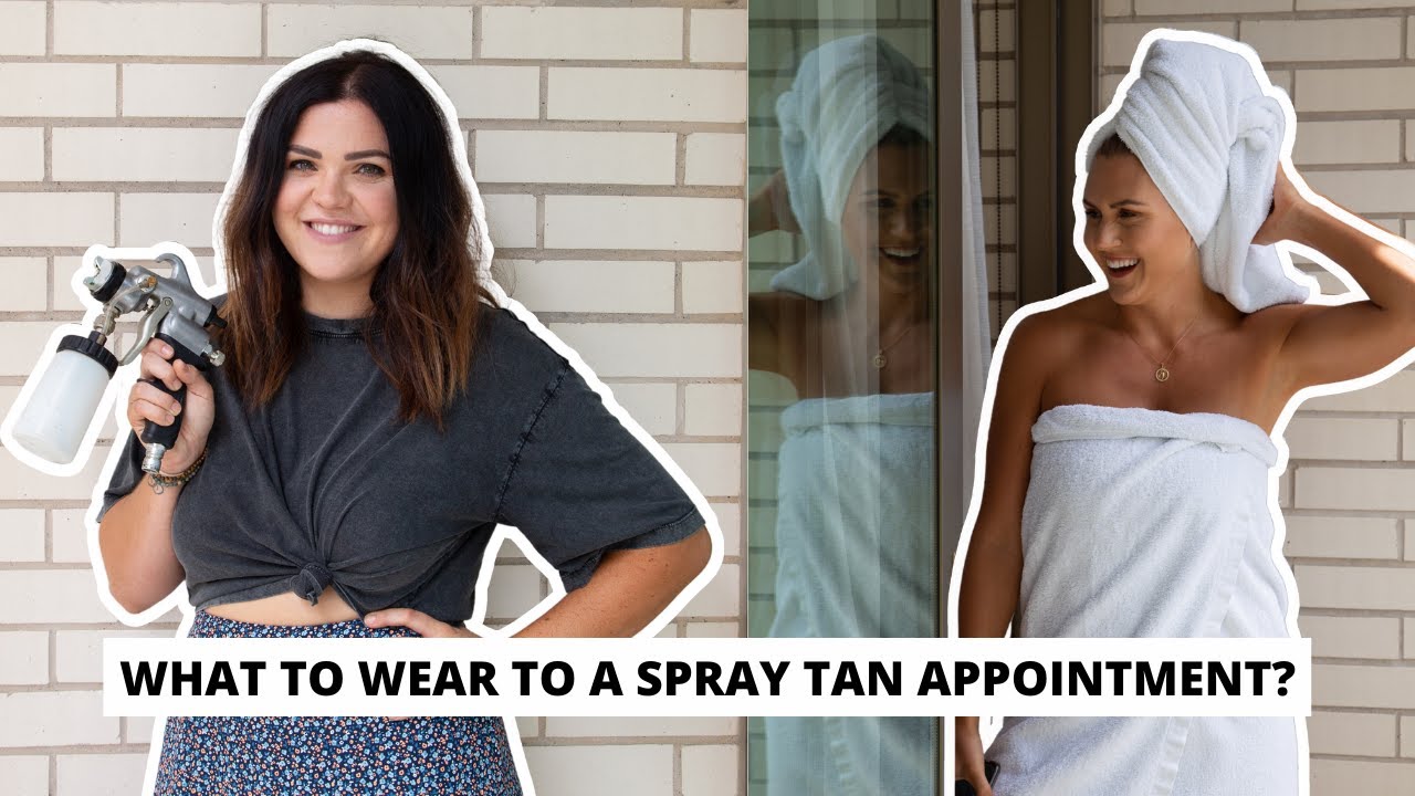 WHAT TO WEAR TO A SPRAY TAN APPOINTMENT? | TIPS AND TRICKS BY A PRO SPRAY TAN ARTIST