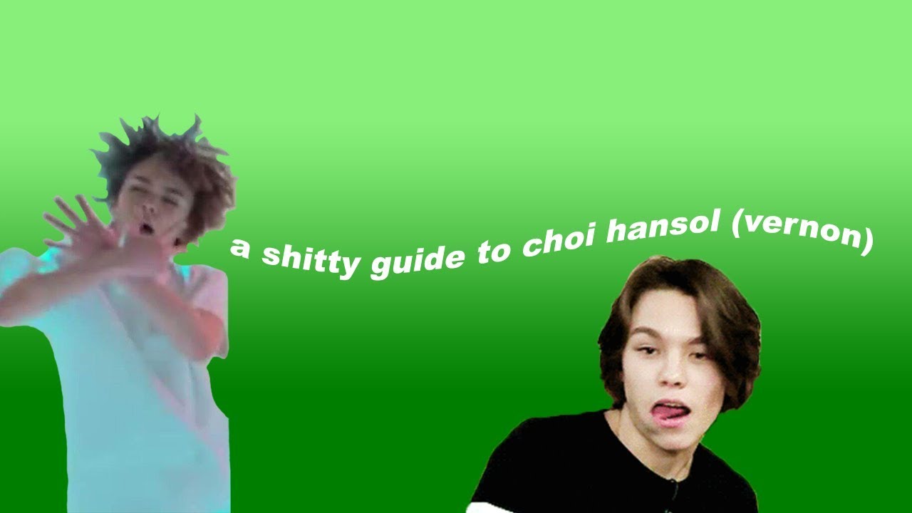 a shitty guide to chwe hansol (vernon)