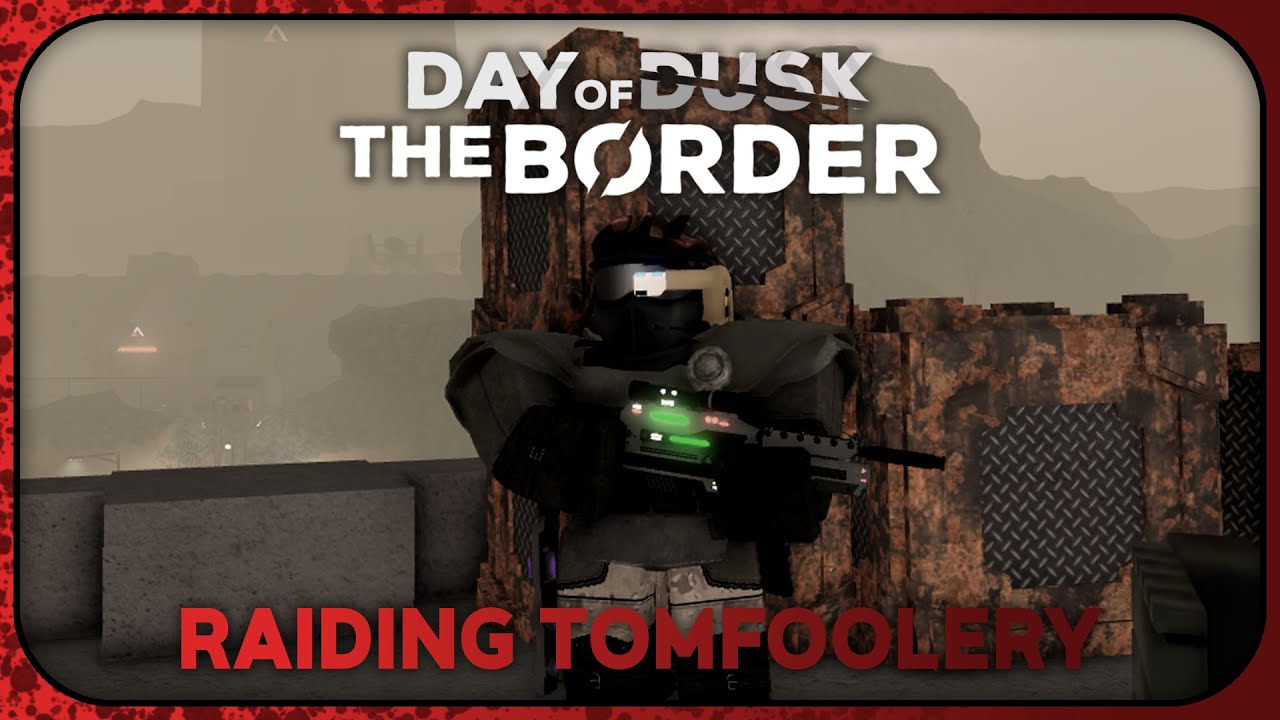 ⚔️Raiding Tomfoolery | [Day of Dusk] The Border