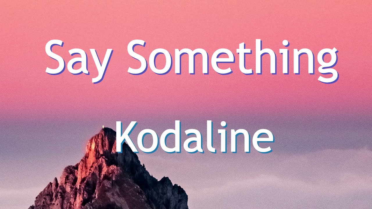 Kodaline - Say Something (Lyrics)