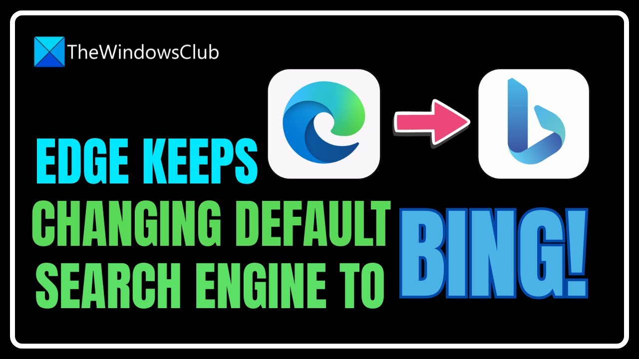 Edge keeps changing default search engine to Bing