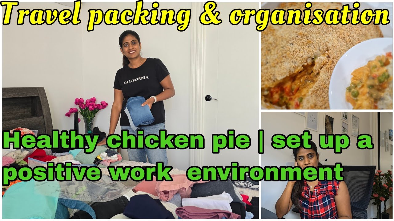 Travel packing and organisation|healthy chicken pie|how to set up a positive work environment