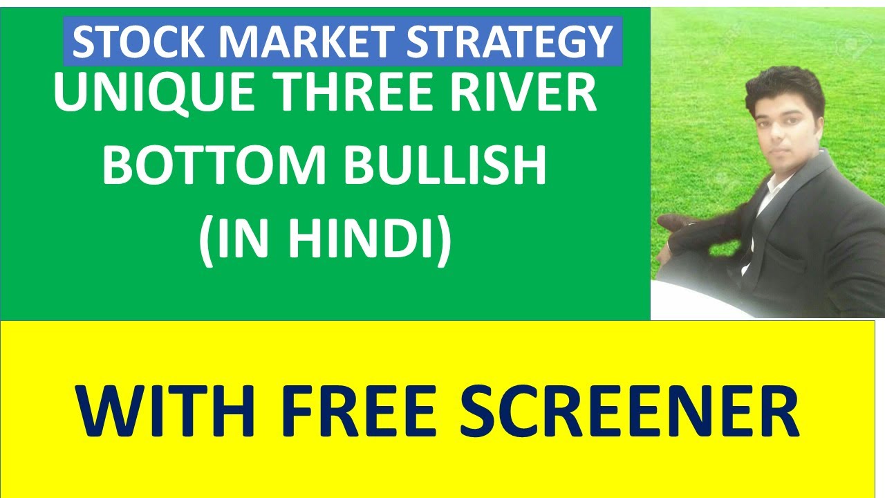 UNIQUE THREE RIVER BOTTOM CANDLESTICK PATTERN WITH FREE SCREENER