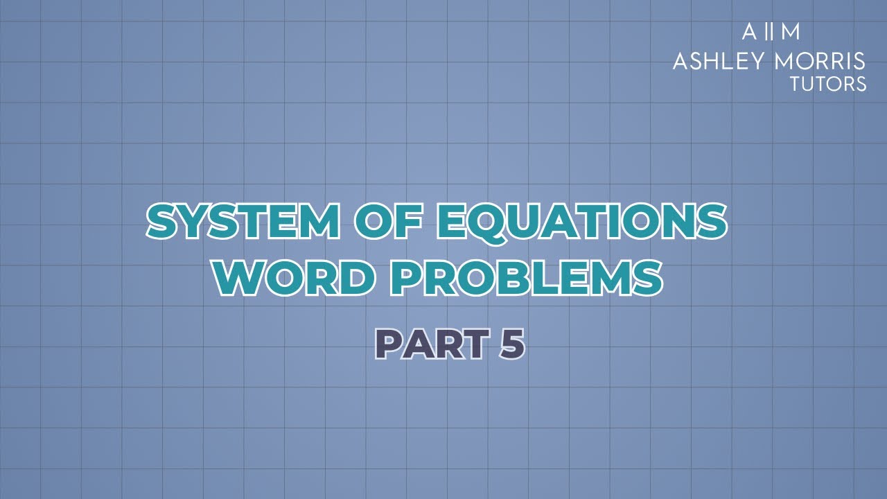 System of Equations: Word Problems (PART 5)