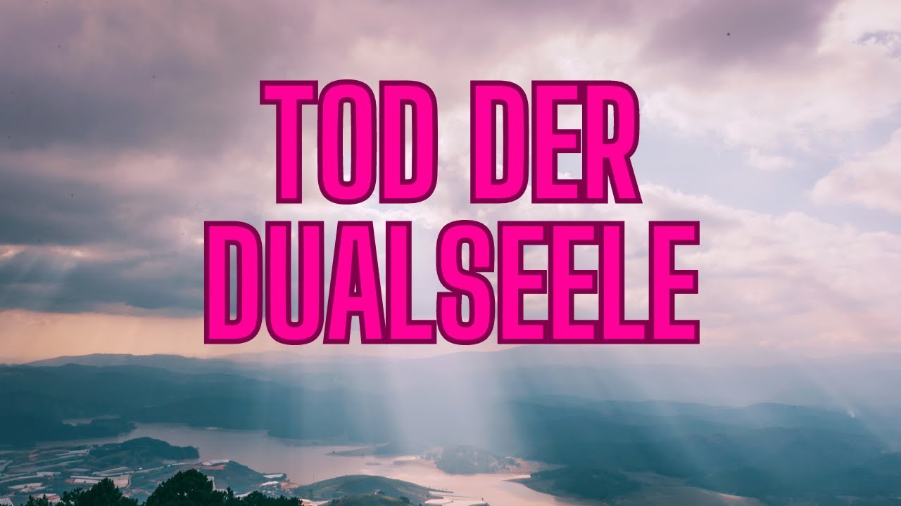 Folge 69: Der Tod der Dualseele: Was es für dich bedeutet.