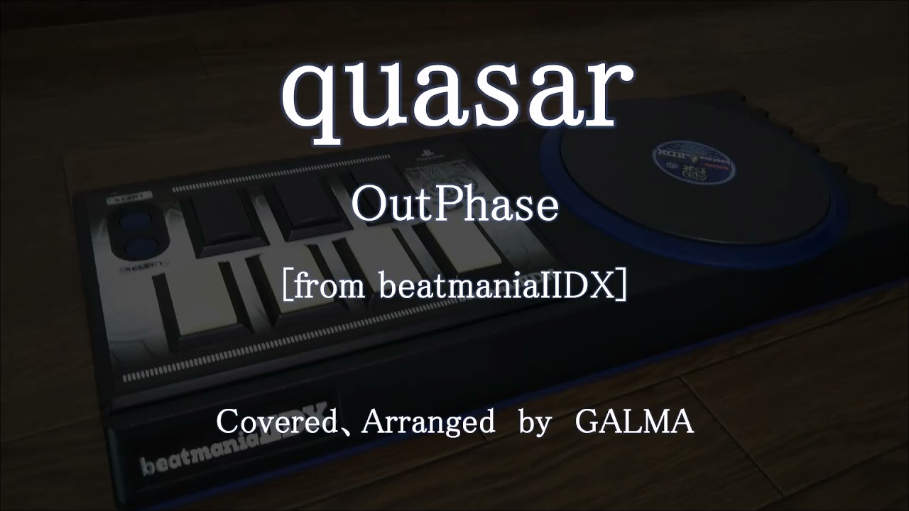 [COVER] Out Phase / quasar  (beatmania IIDX)