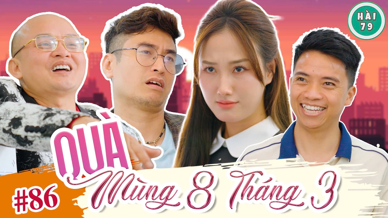 [Tập 86] QUÀ MÙNG 8 THÁNG 3 | HÀI 79 | XUÂN NGHĨA x KHÁNH LY x MAI LONG x HUY CUỘI