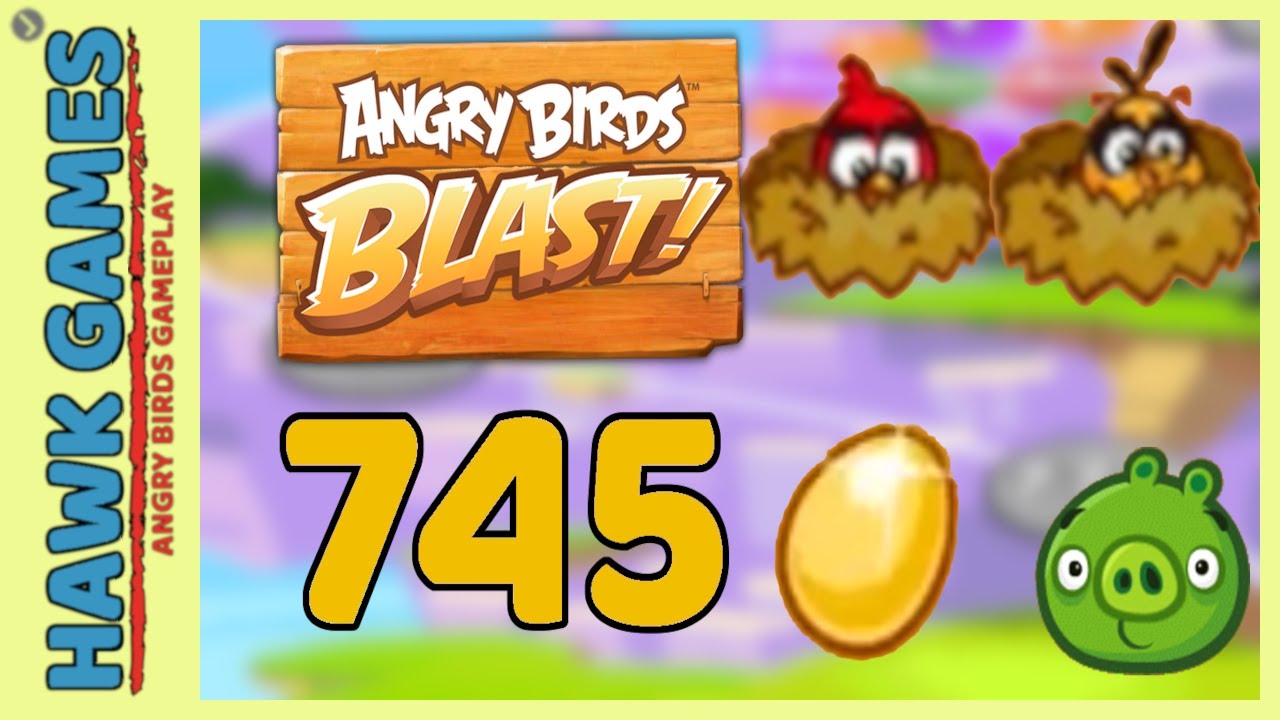 Angry Birds Blast Level 745 - 3 Stars Walkthrough, No Boosters