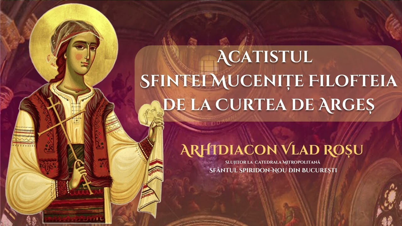 Acatistul Sfintei Filofteia de la Curtea de Arges - Arhidiacon Vlad Rosu