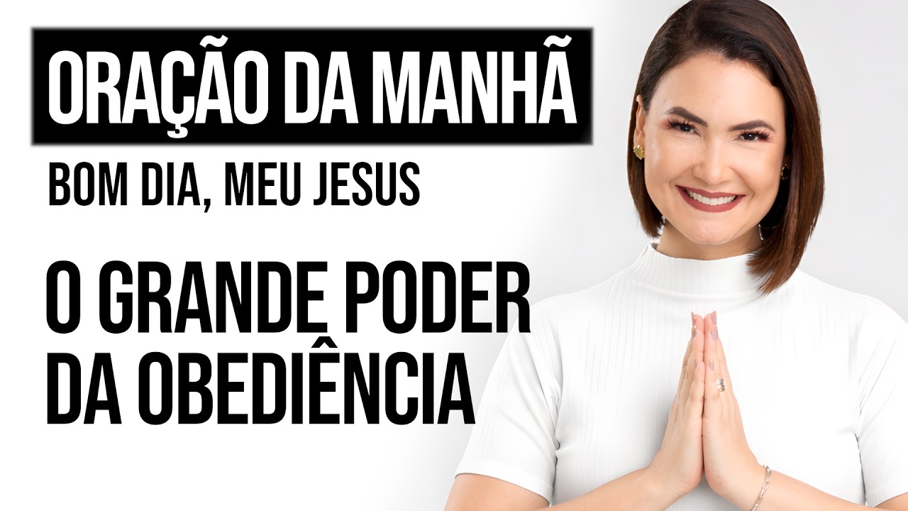 O GRANDE PODER DA OBEDIÊNCIA | Mateus 5,17-19 | Oração da Manhã - Ana Clara Rocha | 11.Mar.