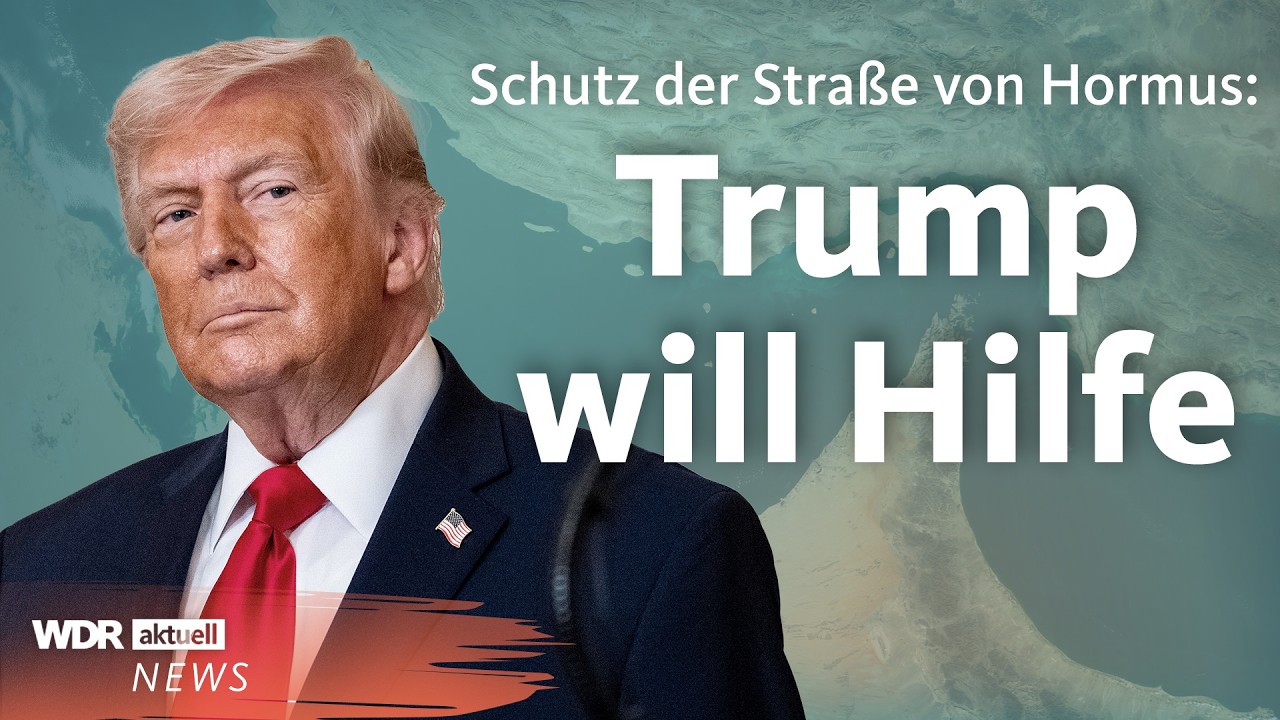 Iran-Krieg: Trump fordert militärische Hilfe beim Schutz der Straße von Hormus | WDR Aktuelle Stunde