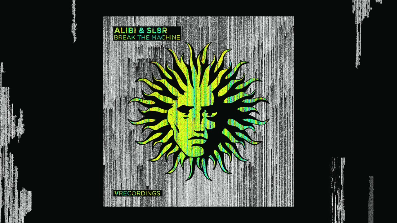 Alibi & Sl8r - Break The Machine [V Recordings]
