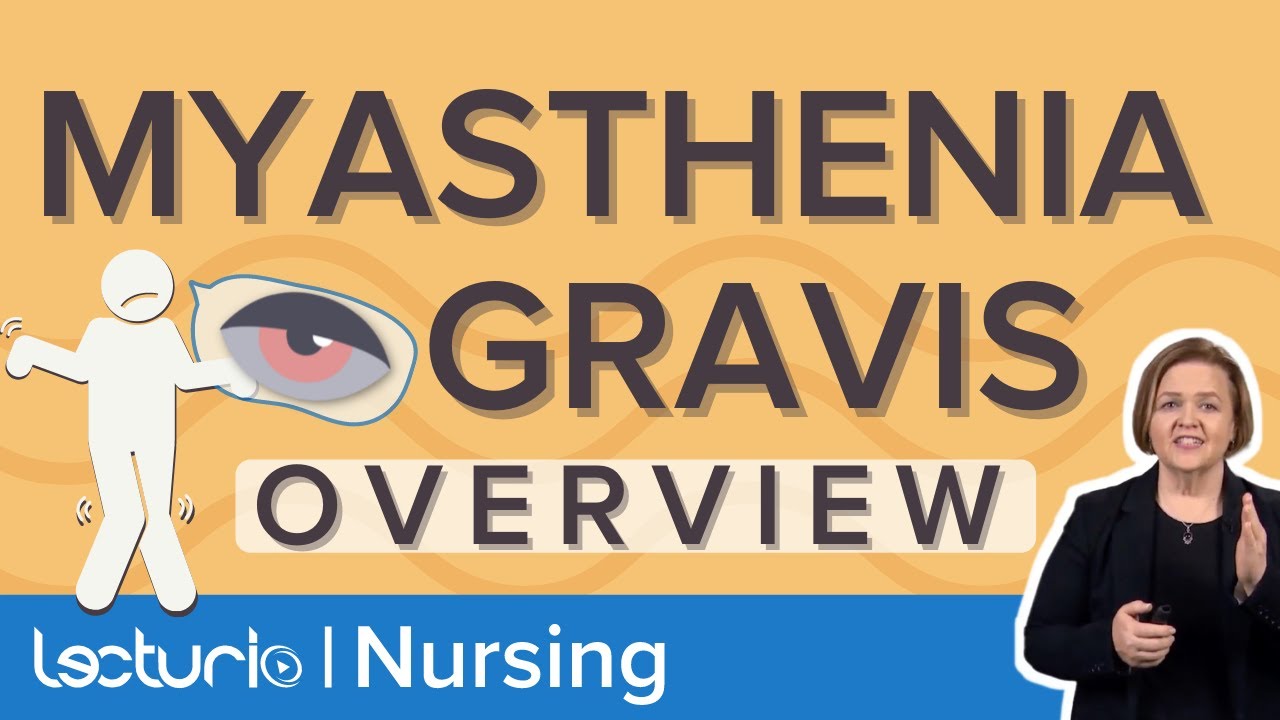 Myasthenia Gravis Overview | Definition, Symptoms, and Management – Med-Surg Nursing  | Lecturio