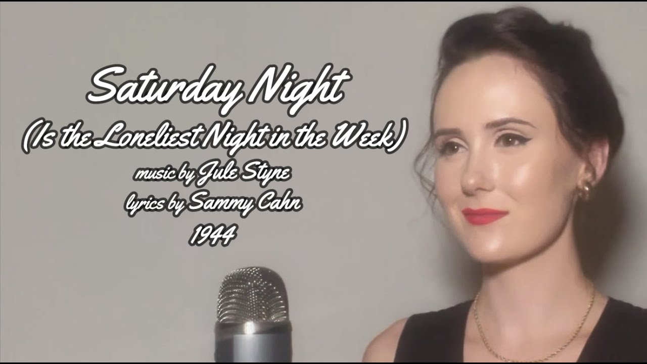 Songs of WWII  |  Saturday Night (Is the Loneliest Night in the Week)  |  Sammy Cahn & Jule Styne