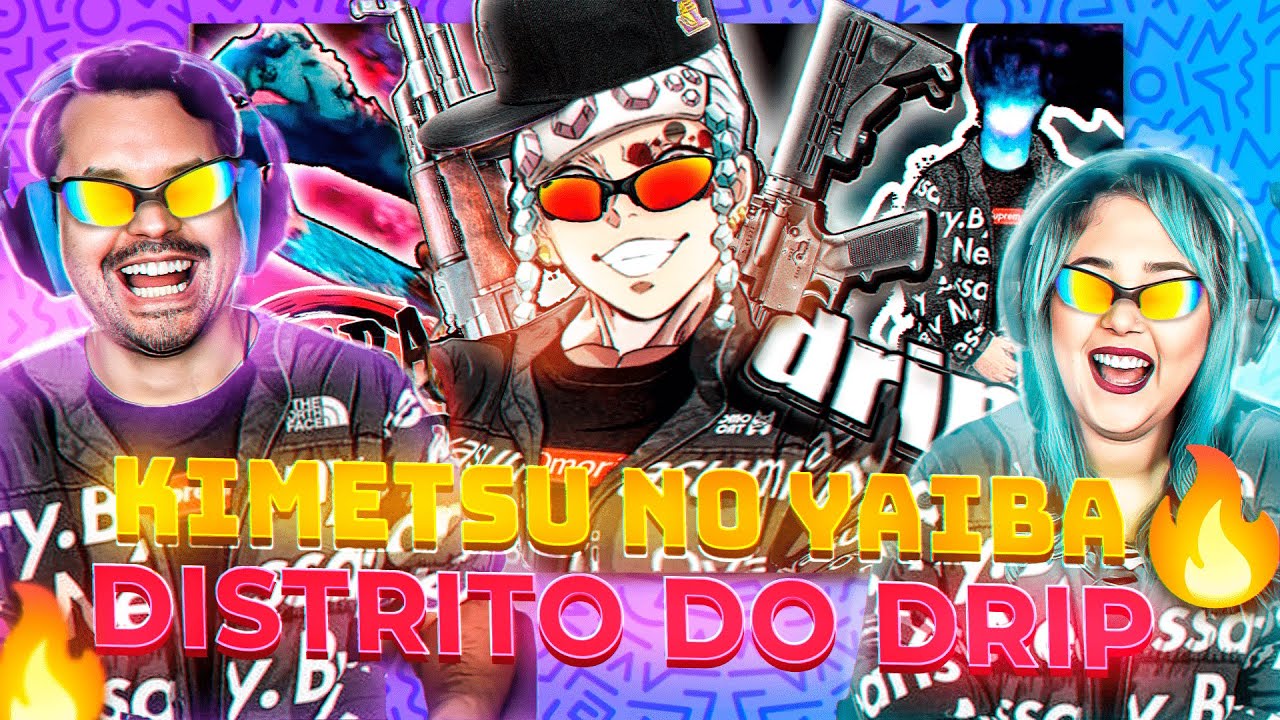 KIMETSU NO YAIBA E O DISTRITO DO DRIP (TsukiUraya) ‹ REACT ›