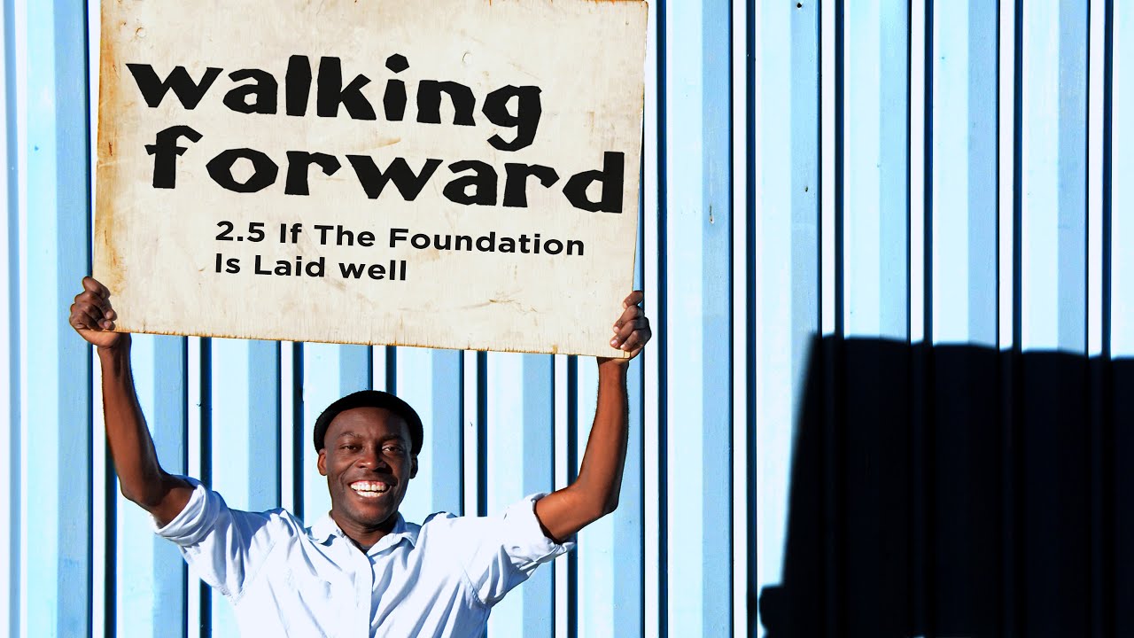 WALKING FORWARD🚶🏿2.5 If The Foundation Is Laid Well • AFRICAN WEB SERIES 2021