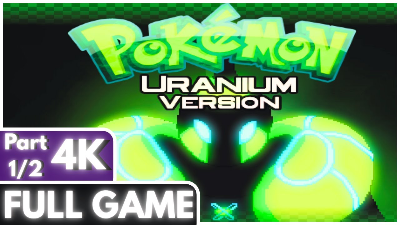 Pok&eacute;mon Uranium (Fan Game) &ndash; Full Game Walkthrough Part 1/2 [4K | No Commentary]