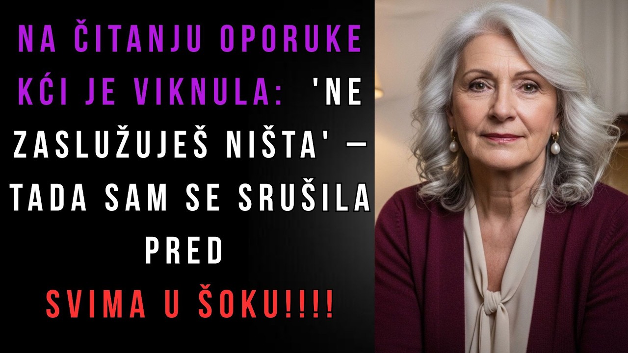 Na čitanju oporuke kći je viknula: 'Ne zaslužuješ ništa' – tada sam se srušila pred svima u šoku!!!!