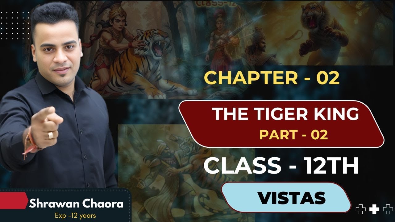 Ch - 02 The Tiger King P - 02 |Class 12 English Vistas | Short Story by Shrawan Chaora sir