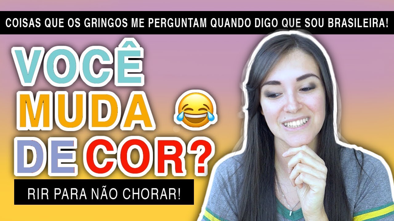 O que os gringos falam quando digo que sou brasileira?