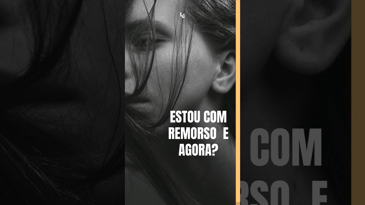 ESTOU COM REMORSO E AGORA? #palavrarapida #palavramotivacional #motivacional