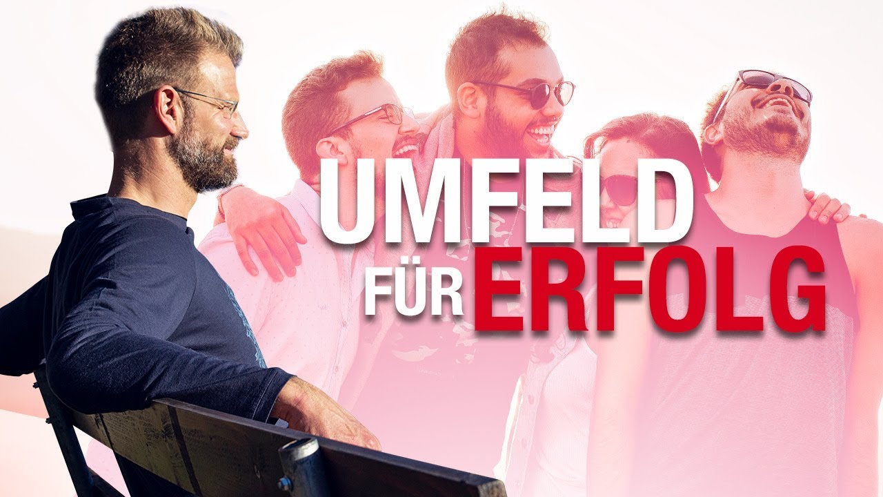 Das UMFELD | Die RICHTIGEN Einflüsse für sich finden