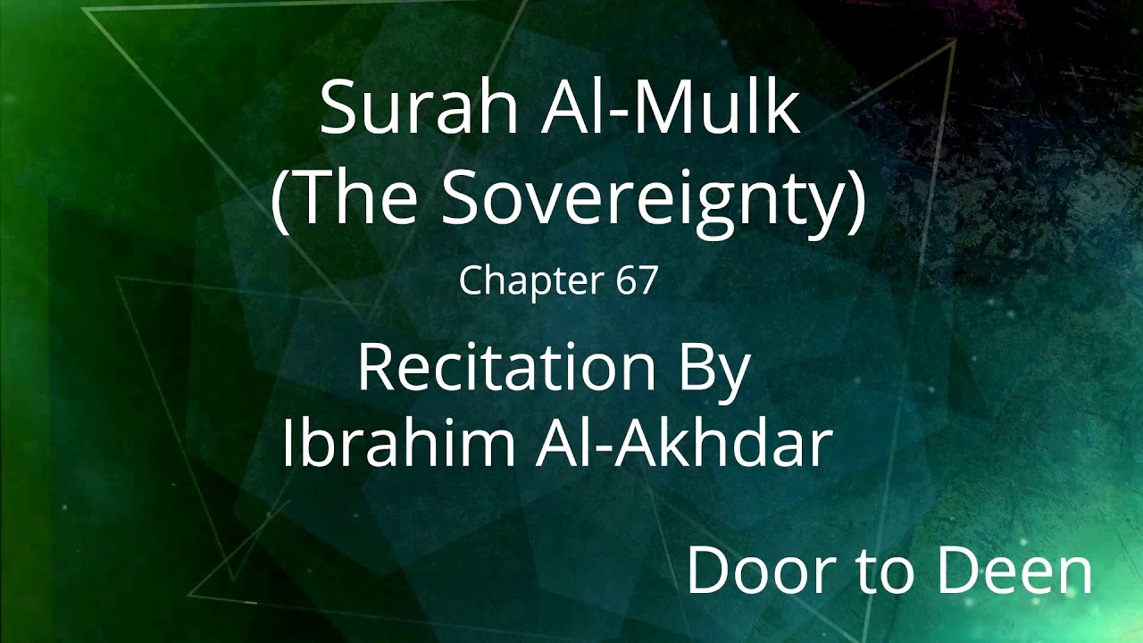 Surah Al-Mulk (The Sovereignty) Ibrahim Al-Akhdar Quran Recitation