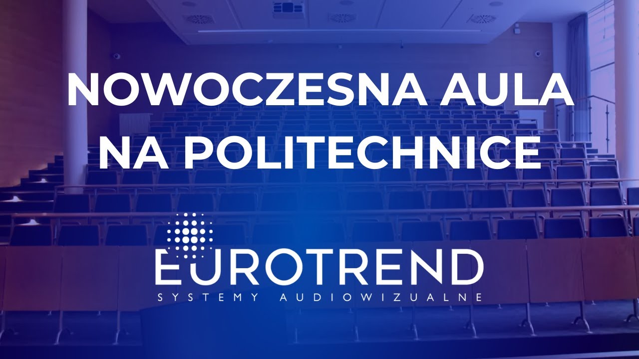 Nowoczesne audytorium na Politechnice Gdańskiej | Realizacja Eurotrend